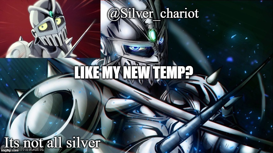 Silver_chariot new temp :) |  LIKE MY NEW TEMP? | image tagged in silver_chariot new temp | made w/ Imgflip meme maker