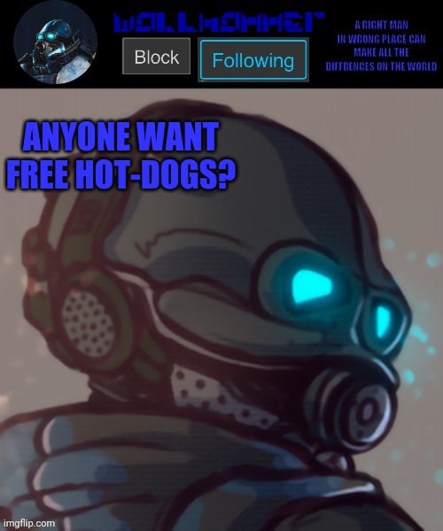 temp | ANYONE WANT FREE HOT-DOGS? | image tagged in temp | made w/ Imgflip meme maker