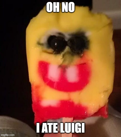 Why don't they have "Italian Ice" templates? | OH NO; I ATE LUIGI | image tagged in cursed spongebob popsicle | made w/ Imgflip meme maker
