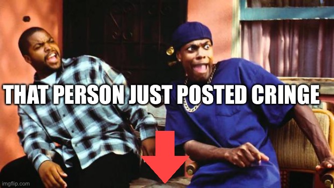 Ice Cube Damn | THAT PERSON JUST POSTED CRINGE | image tagged in ice cube damn | made w/ Imgflip meme maker