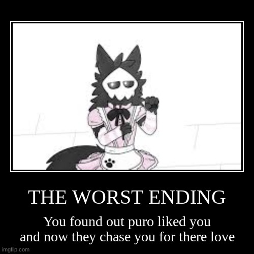 Ending 3 * worst* *not my art* | image tagged in funny,demotivationals,puro,changed | made w/ Imgflip demotivational maker