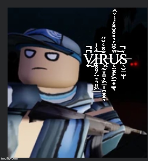 V̷̡̨̱͆̚I̵̧͓̥̗̤̦͉͈͖̲̔͑̍͠R̶̨̹̰͙̻̦͖̱̩̯͙͓̖̆̽̒̌̋Ų̷̤͓̙͖̠̟̳̖̏͒̈́̀̎̊̌̽́̇͑̉̂͠S̶̖̮̳̫͎̀̚ | made w/ Imgflip meme maker
