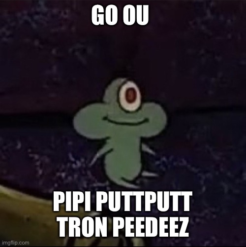 Tron peedeez | GO OU; PIPI PUTTPUTT TRON PEEDEEZ | image tagged in memes | made w/ Imgflip meme maker