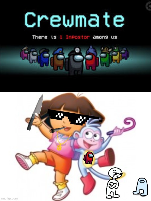 When Dora & Boots Are Crewmates | image tagged in there is 1 imposter among us,dora the explorer,among us | made w/ Imgflip meme maker