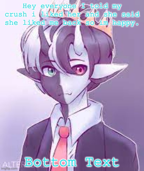 Yay! | Hey everyone I told my crush i liked her and she said she liked me back so im happy. Bottom Text | image tagged in ranboo's annoucement template | made w/ Imgflip meme maker