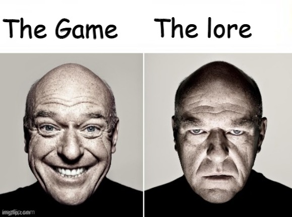 The Game | The Lore |  The lore; The Game | image tagged in hank smiling/frowning | made w/ Imgflip meme maker