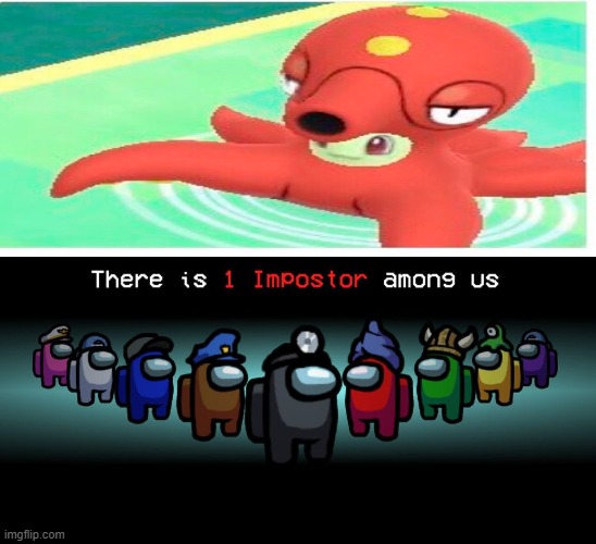 Oh wow! an octillery! gotta catch one- oh wait, its not | image tagged in there is one impostor among us,chikorita,sus | made w/ Imgflip meme maker