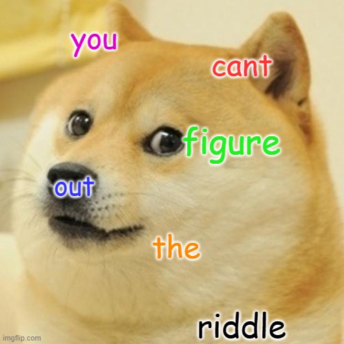 What comes next? 1, 2, 3, 4, 5, ? | you; cant; figure; out; the; riddle | image tagged in memes,doge | made w/ Imgflip meme maker