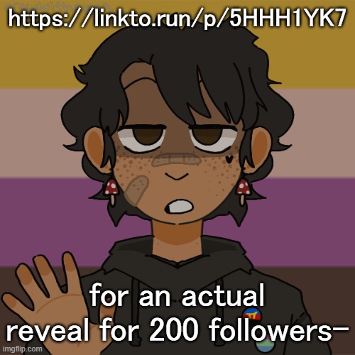 https://linkto.run/p/5HHH1YK7 | https://linkto.run/p/5HHH1YK7; for an actual reveal for 200 followers- | image tagged in another gummyworm picrew they have a problem | made w/ Imgflip meme maker