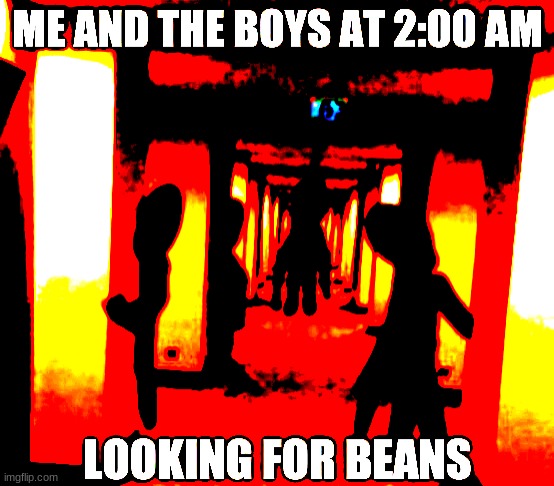 A Fresh Meme. | image tagged in shadow,hallway,fresh memes,me and the boys at 2am looking for x,beans,deep fried | made w/ Imgflip meme maker