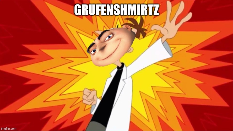E | GRUFENSHMIRTZ | image tagged in e | made w/ Imgflip meme maker