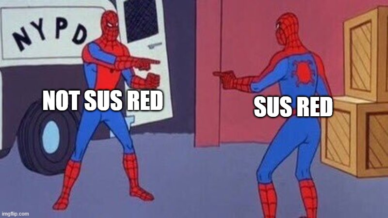 spiderman pointing at spiderman | NOT SUS RED SUS RED | image tagged in spiderman pointing at spiderman | made w/ Imgflip meme maker