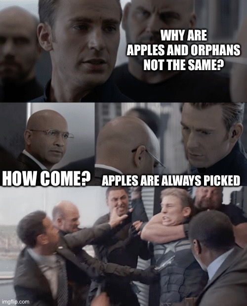 Dark Humor 101 |  WHY ARE APPLES AND ORPHANS NOT THE SAME? HOW COME? APPLES ARE ALWAYS PICKED | image tagged in captain america elevator,memes,dark humor | made w/ Imgflip meme maker