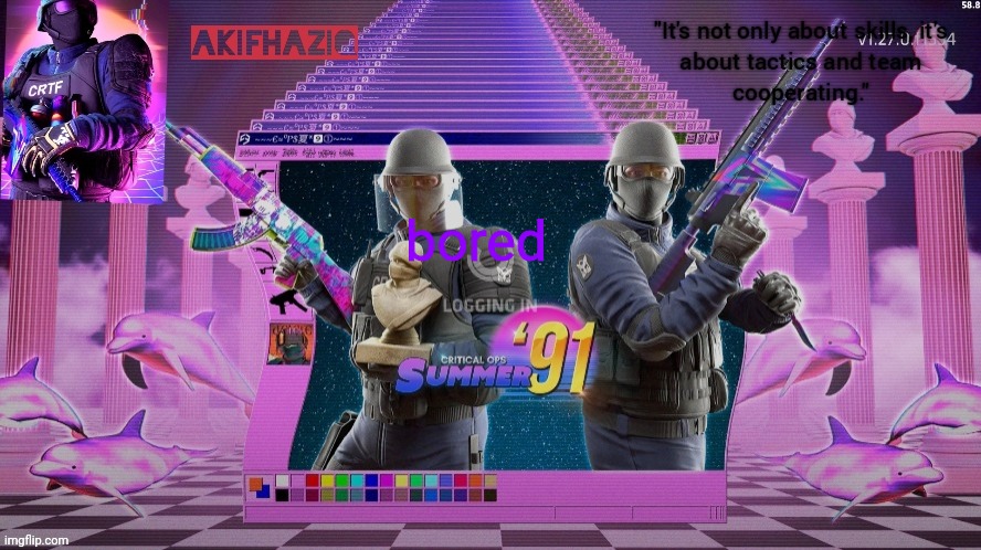 Akifhaziq critical ops summer '91 template | bored | image tagged in akifhaziq critical ops summer '91 template | made w/ Imgflip meme maker