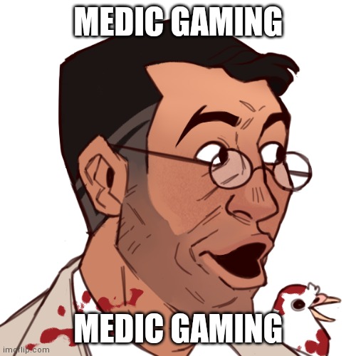medic pog | MEDIC GAMING MEDIC GAMING | image tagged in medic pog | made w/ Imgflip meme maker