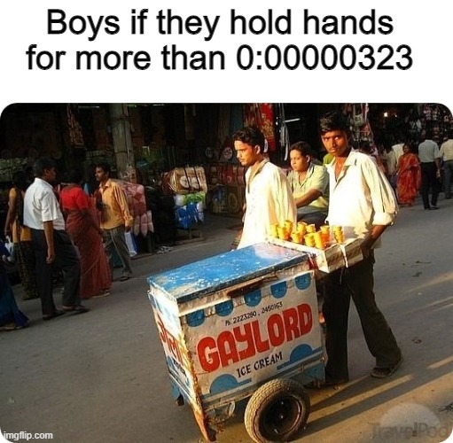 guys be like | Boys if they hold hands for more than 0:00000323 | image tagged in memes | made w/ Imgflip meme maker