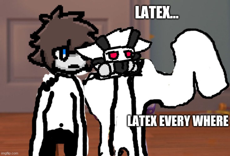 X, X Everywhere | LATEX... LATEX EVERY WHERE | image tagged in memes,x x everywhere,dr k,lin,colin | made w/ Imgflip meme maker