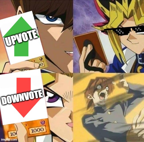 upvoont | UPVOTE; DOWNVOTE | image tagged in upvote begging,yugioh card draw | made w/ Imgflip meme maker
