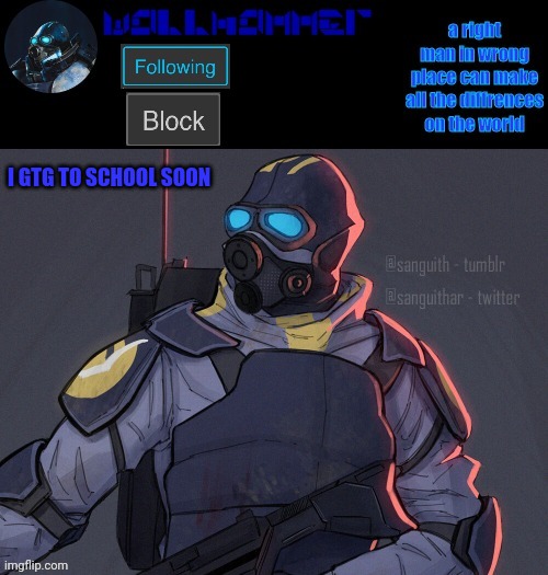 wallhammer | I GTG TO SCHOOL SOON | image tagged in wallhammer | made w/ Imgflip meme maker