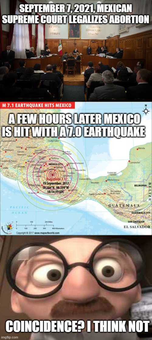 God will only be mocked for so long | SEPTEMBER 7, 2021, MEXICAN SUPREME COURT LEGALIZES ABORTION; A FEW HOURS LATER MEXICO IS HIT WITH A 7.0 EARTHQUAKE; COINCIDENCE? I THINK NOT | made w/ Imgflip meme maker