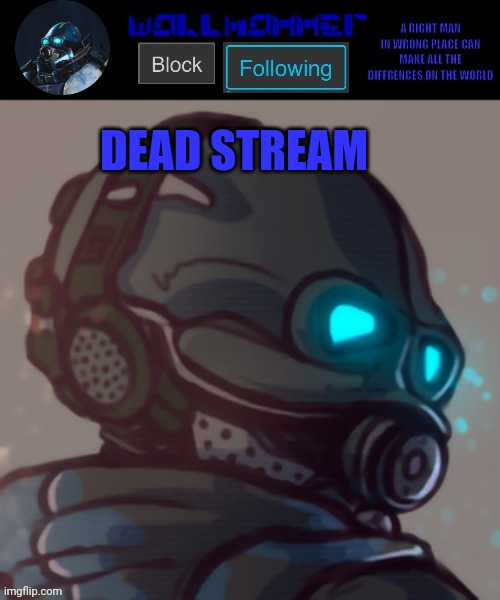 temp | DEAD STREAM | image tagged in temp | made w/ Imgflip meme maker