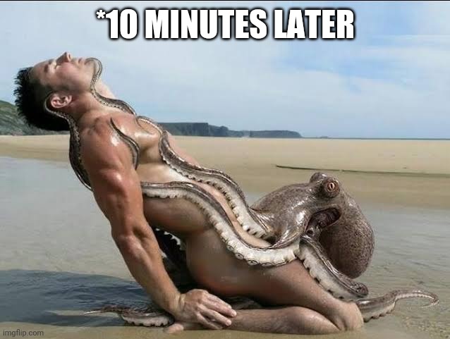 *10 MINUTES LATER | made w/ Imgflip meme maker