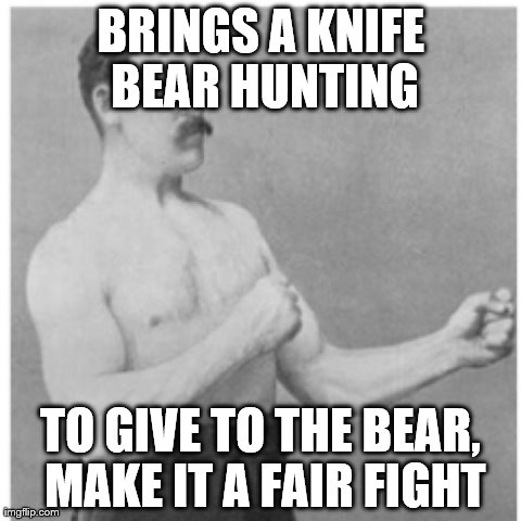Gotta even the odds somehow | image tagged in memes,overly manly man | made w/ Imgflip meme maker