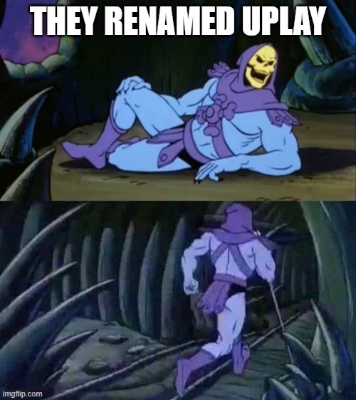 Skeletor disturbing facts | THEY RENAMED UPLAY | image tagged in skeletor disturbing facts | made w/ Imgflip meme maker