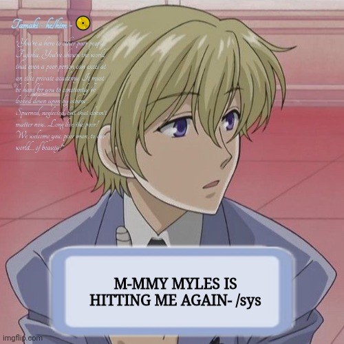 Tamaki | M-MMY MYLES IS HITTING ME AGAIN- /sys | image tagged in tamaki | made w/ Imgflip meme maker