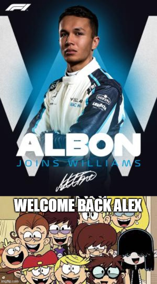 Albon Back In F1 | WELCOME BACK ALEX | image tagged in the loud sisters happy,f1 | made w/ Imgflip meme maker
