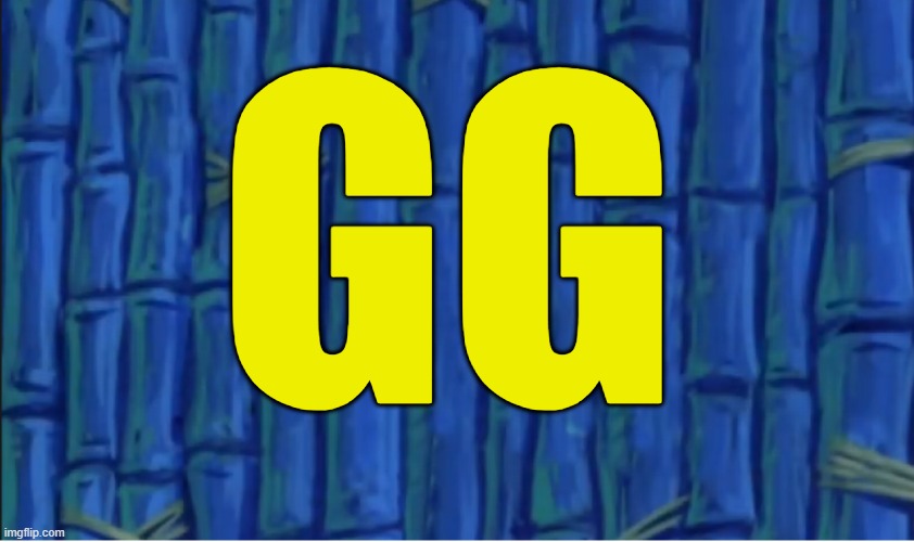 Racist Spongebob | GG | image tagged in racist spongebob | made w/ Imgflip meme maker