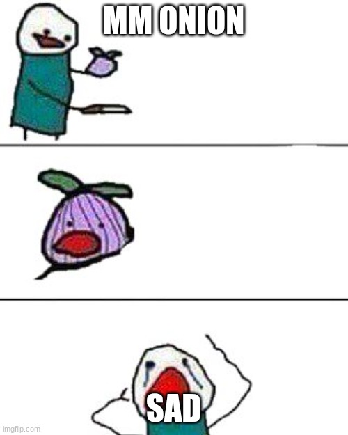 this onion won't make me cry | MM ONION SAD | image tagged in this onion won't make me cry | made w/ Imgflip meme maker