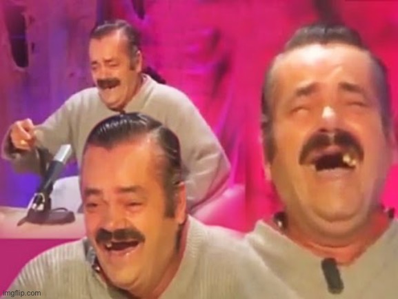 Risitas laugh | image tagged in risitas laugh | made w/ Imgflip meme maker