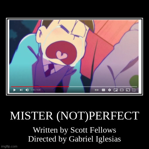 Mister NOT Perfect Title Card | image tagged in funny,demotivationals,notperfect | made w/ Imgflip demotivational maker