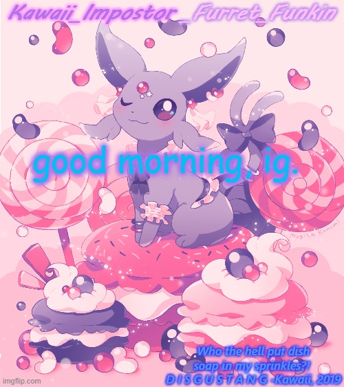 burlington cat factory | good morning, ig. | image tagged in kawaii's espeon announcement | made w/ Imgflip meme maker