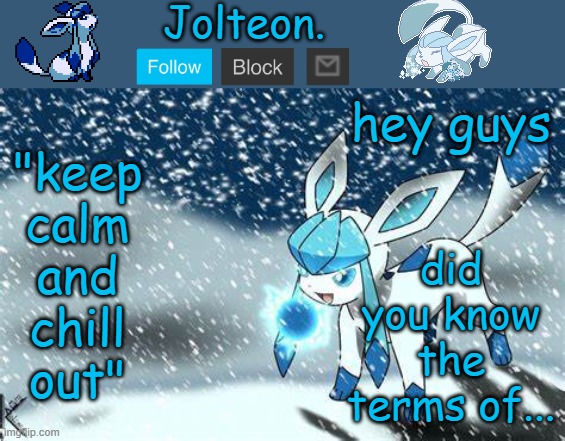 don't comment if you don't want to see it. | did you know the terms of... hey guys | image tagged in jolteon's glaceon temp | made w/ Imgflip meme maker