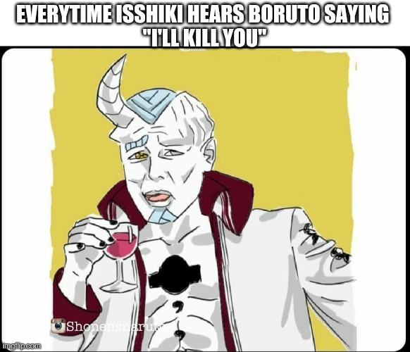 Savage Isshiki | EVERYTIME ISSHIKI HEARS BORUTO SAYING 

"I'LL KILL YOU" | image tagged in isshiki,naruto,boruto,anime | made w/ Imgflip meme maker