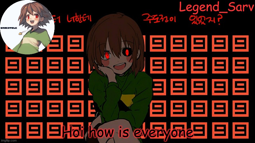 if i type weird that means my keys arent working | Hoi how is everyone | image tagged in chara | made w/ Imgflip meme maker