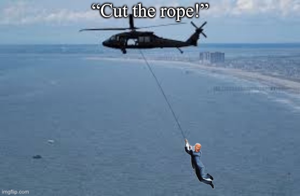 “Cut the rope!” | “Cut the rope!” | image tagged in joe biden,creepy joe biden,biden,democrat party,government corruption,criminals | made w/ Imgflip meme maker