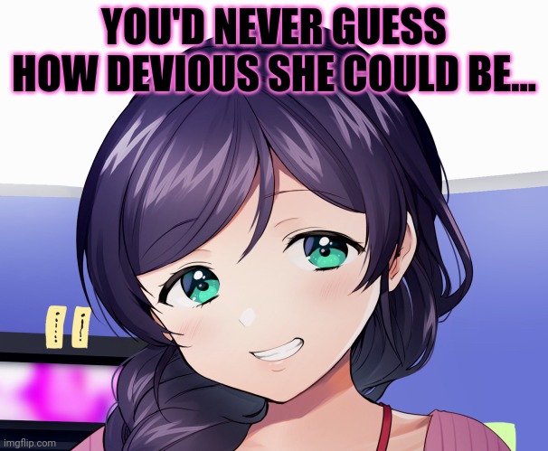 YOU'D NEVER GUESS HOW DEVIOUS SHE COULD BE... | made w/ Imgflip meme maker