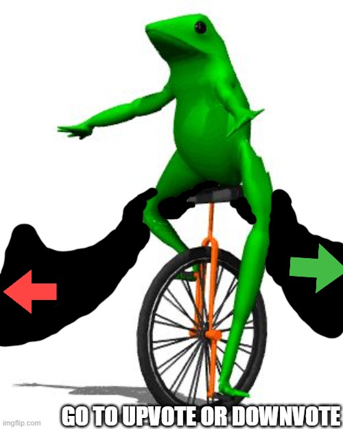 Dat Boi Meme | GO TO UPVOTE OR DOWNVOTE | image tagged in memes,dat boi | made w/ Imgflip meme maker