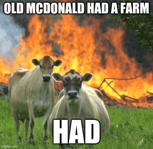 funny | OLD MCDONALD HAD A FARM; HAD | image tagged in farmer | made w/ Imgflip meme maker