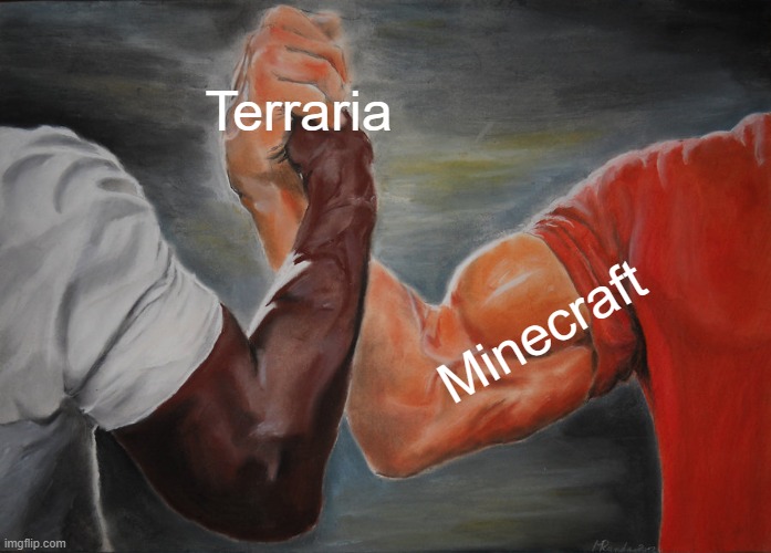 Epic Handshake | Terraria; Minecraft | image tagged in memes,epic handshake | made w/ Imgflip meme maker