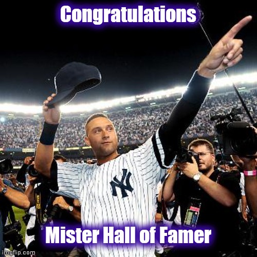Class of 2020 | Congratulations; Mister Hall of Famer | image tagged in derek jeter,major league baseball,hall of fame,yankees | made w/ Imgflip meme maker