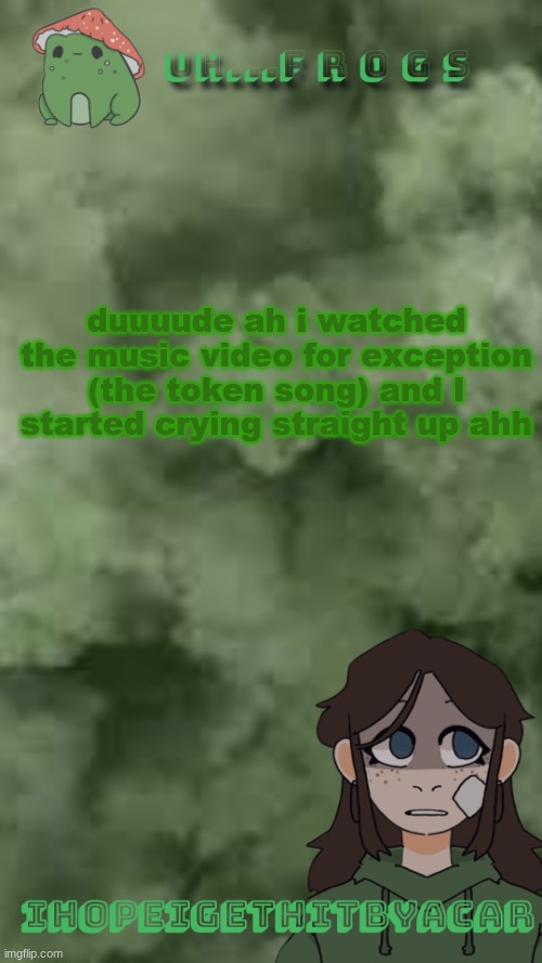 broooo | duuuude ah i watched the music video for exception (the token song) and I started crying straight up ahh | image tagged in ihopeigethitbyacar | made w/ Imgflip meme maker