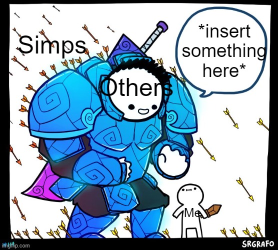 Wholesome Protector | *insert something here*; Simps; Others; Me | image tagged in wholesome protector | made w/ Imgflip meme maker