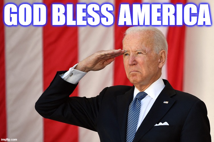 god bless america | GOD BLESS AMERICA | image tagged in god bless,biden,america,president,patriot,usa | made w/ Imgflip meme maker