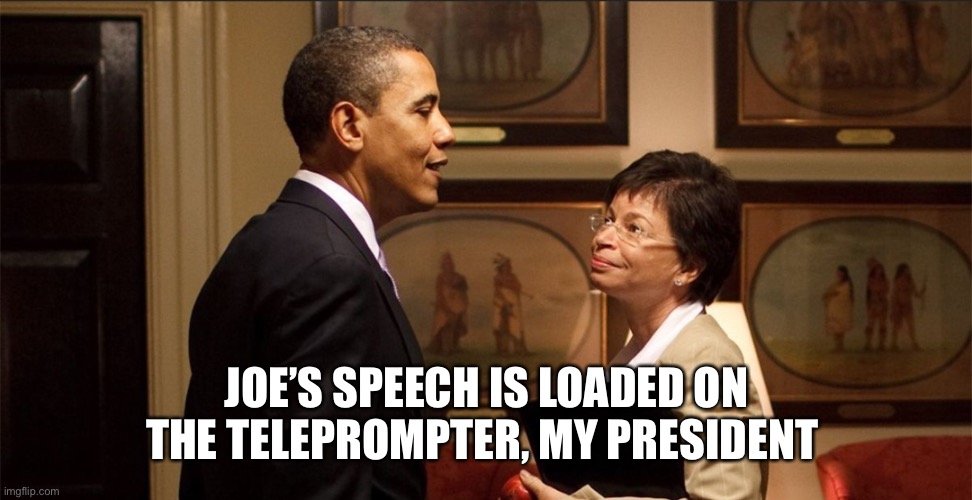 Obama & Jarrett | JOE’S SPEECH IS LOADED ON THE TELEPROMPTER, MY PRESIDENT | image tagged in obama jarrett | made w/ Imgflip meme maker