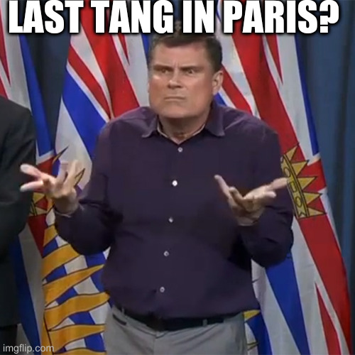 orange tang I meant | LAST TANG IN PARIS? | image tagged in dunno | made w/ Imgflip meme maker