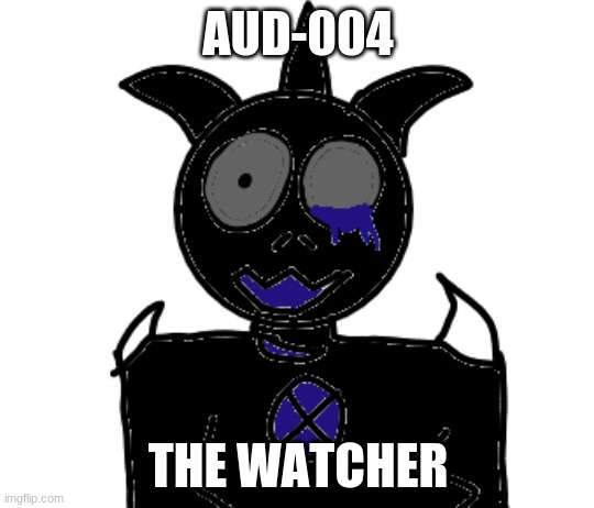 AUD-004; THE WATCHER | made w/ Imgflip meme maker